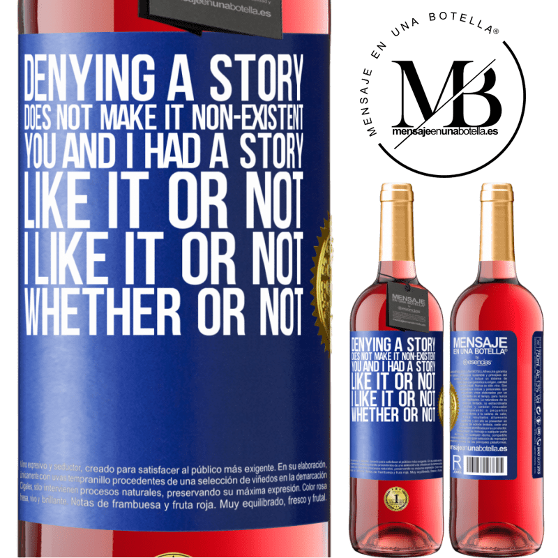 24,95 € Free Shipping | Rosé Wine ROSÉ Edition Denying a story does not make it non-existent. You and I had a story. Like it or not. I like it or not. Whether or not Blue Label. Customizable label Young wine Harvest 2021 Tempranillo