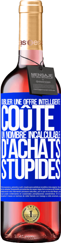 29,95 € Envoi gratuit | Vin rosé Édition ROSÉ Oublier une offre intelligente coûte un nombre incalculable d'achats stupides Étiquette Bleue. Étiquette personnalisable Vin jeune Récolte 2025 Tempranillo