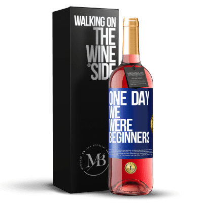 «One day we were beginners» ROSÉ Edition