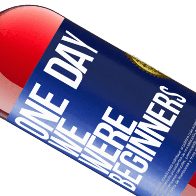 Unique & Personal Expressions. «One day we were beginners» ROSÉ Edition