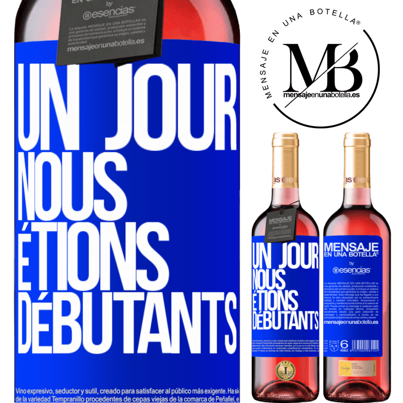 «Un jour, nous étions débutants» Édition ROSÉ