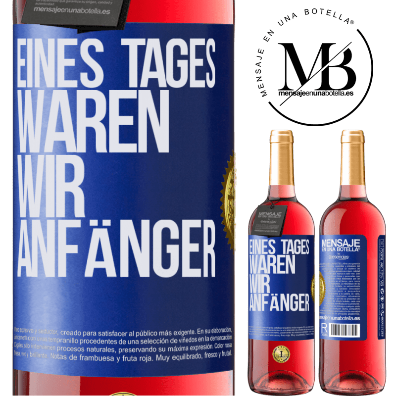 29,95 € Kostenloser Versand | Roséwein ROSÉ Ausgabe Eines Tages waren wir alle Anfänger Blaue Markierung. Anpassbares Etikett Junger Wein Ernte 2024 Tempranillo