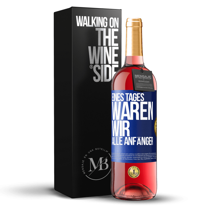29,95 € Kostenloser Versand | Roséwein ROSÉ Ausgabe Eines Tages waren wir alle Anfänger Blaue Markierung. Anpassbares Etikett Junger Wein Ernte 2024 Tempranillo