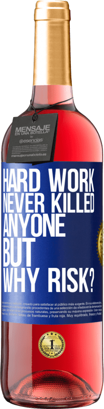 29,95 € Free Shipping | Rosé Wine ROSÉ Edition Hard work never killed anyone, but why risk? Blue Label. Customizable label Young wine Harvest 2024 Tempranillo