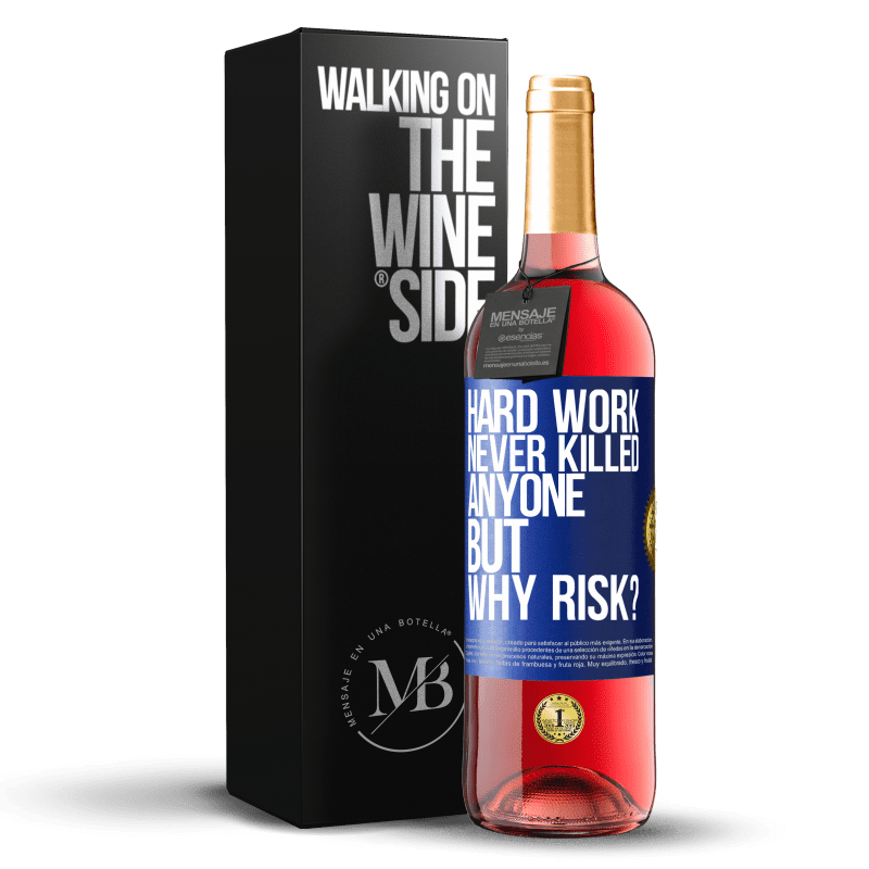 29,95 € Free Shipping | Rosé Wine ROSÉ Edition Hard work never killed anyone, but why risk? Blue Label. Customizable label Young wine Harvest 2024 Tempranillo