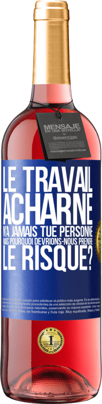 29,95 € | Vin rosé Édition ROSÉ Le travail acharné n'a jamais tué personne, mais pourquoi devrions-nous prendre le risque? Étiquette Bleue. Étiquette personnalisable Vin jeune Récolte 2024 Tempranillo