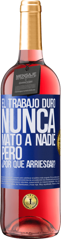 29,95 € | Vino Rosado Edición ROSÉ El trabajo duro nunca mató a nadie, pero ¿por qué arriesgar? Etiqueta Azul. Etiqueta personalizable Vino joven Cosecha 2024 Tempranillo