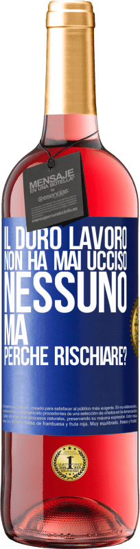 29,95 € Spedizione Gratuita | Vino rosato Edizione ROSÉ Il duro lavoro non ha mai ucciso nessuno, ma perché rischiare? Etichetta Blu. Etichetta personalizzabile Vino giovane Raccogliere 2023 Tempranillo