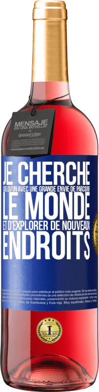 29,95 € Envoi gratuit | Vin rosé Édition ROSÉ Je cherche quelqu'un avec une grande envie de parcourir le monde et d'explorer de nouveaux endroits Étiquette Bleue. Étiquette personnalisable Vin jeune Récolte 2025 Tempranillo