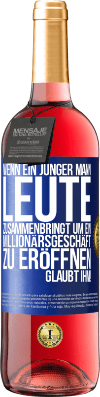 29,95 € | Roséwein ROSÉ Ausgabe Wenn ein junger Mann Leute zusammenbringt um ein Millionärsgeschäft zu eröffnen, glaubt ihm! Blaue Markierung. Anpassbares Etikett Junger Wein Ernte 2024 Tempranillo