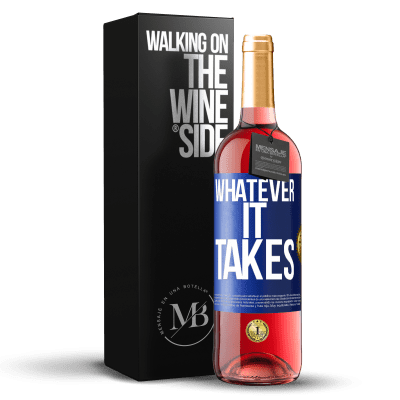 «Whatever it takes» Edizione ROSÉ