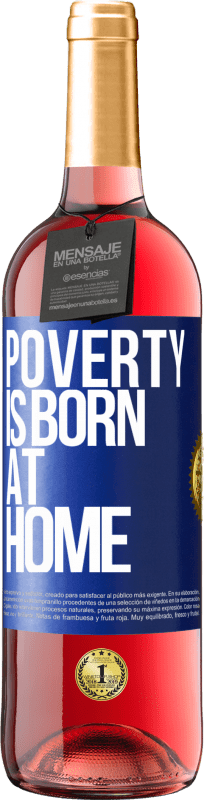 «Poverty is born at home» ROSÉ Edition