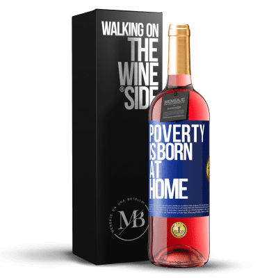 «Poverty is born at home» ROSÉ Edition