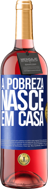 29,95 € | Vinho rosé Edição ROSÉ A pobreza nasce em casa Etiqueta Azul. Etiqueta personalizável Vinho jovem Colheita 2023 Tempranillo