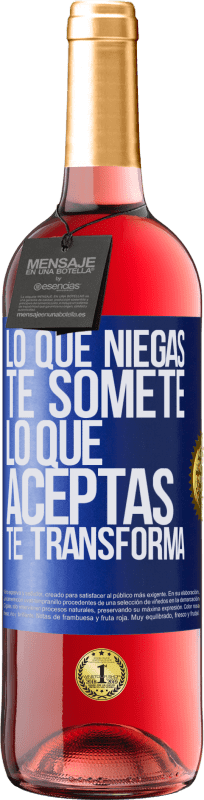 «Lo que niegas te somete. Lo que aceptas te transforma» Edición ROSÉ