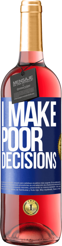 «I make poor decisions» ROSÉ Edition