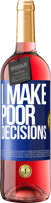 «I make poor decisions» Edizione ROSÉ