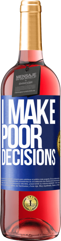 «I make poor decisions» Edição ROSÉ