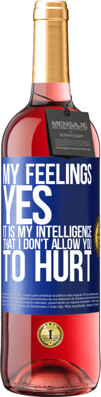 29,95 € | Rosé Wine ROSÉ Edition My feelings, yes. It is my intelligence that I don't allow you to hurt Blue Label. Customizable label Young wine Harvest 2024 Tempranillo