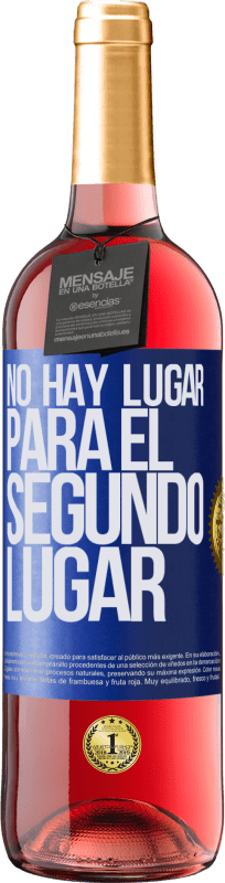 «No hay lugar para el segundo lugar» Edición ROSÉ