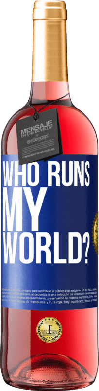 «who runs my world?» ROSÉ Edition