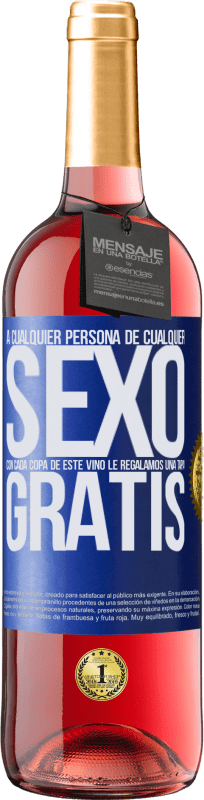 «A cualquier persona de cualquier SEXO con cada copa de este vino le regalamos una tapa GRATIS» Edición ROSÉ