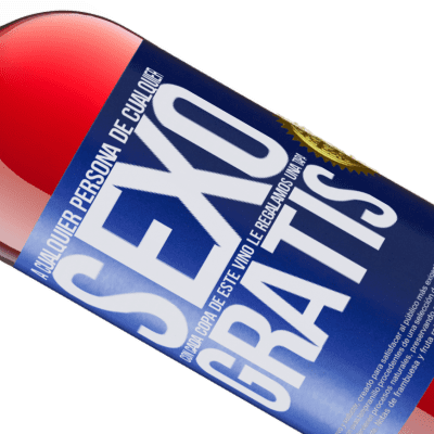 Expresiones Únicas y Personales. «A cualquier persona de cualquier SEXO con cada copa de este vino le regalamos una tapa GRATIS» Edición ROSÉ