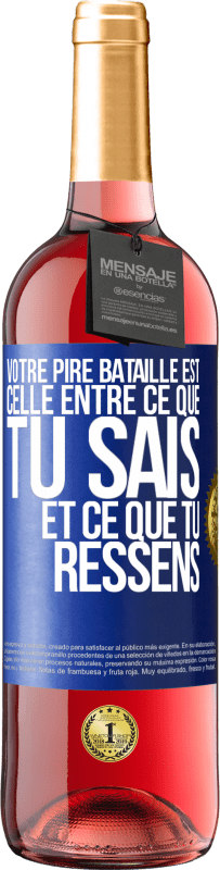 29,95 € | Vin rosé Édition ROSÉ Votre pire bataille est celle entre ce que tu sais et ce que tu ressens Étiquette Bleue. Étiquette personnalisable Vin jeune Récolte 2024 Tempranillo