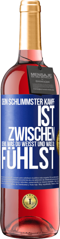 29,95 € Kostenloser Versand | Roséwein ROSÉ Ausgabe Dein schlimmster Kampf ist zwischen dem, was du weißt und was du fühlst Blaue Markierung. Anpassbares Etikett Junger Wein Ernte 2024 Tempranillo