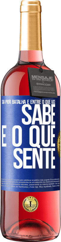 Envio grátis | Vinho rosé Edição ROSÉ Sua pior batalha é entre o que você sabe e o que sente Etiqueta Azul. Etiqueta personalizável Vinho jovem Colheita 2023 Tempranillo