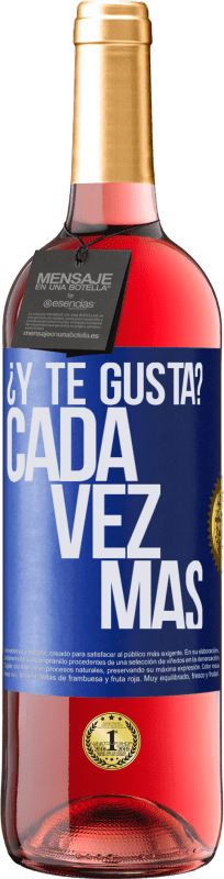 «¿Y te gusta? Cada vez más» Edición ROSÉ