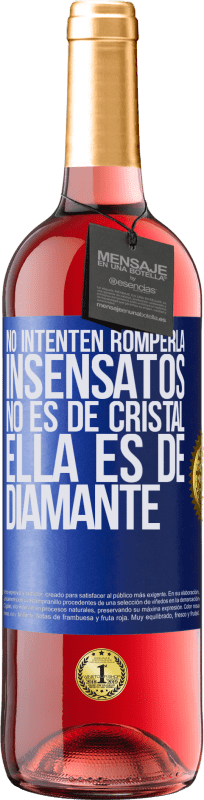 29,95 € | Vino Rosado Edición ROSÉ No intenten romperla, insensatos, no es de cristal. Ella es de diamante Etiqueta Azul. Etiqueta personalizable Vino joven Cosecha 2024 Tempranillo