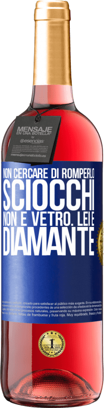 29,95 € | Vino rosato Edizione ROSÉ Non cercare di romperlo, sciocchi, non è vetro. Lei è diamante Etichetta Blu. Etichetta personalizzabile Vino giovane Raccogliere 2024 Tempranillo