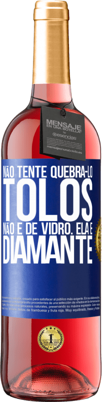 29,95 € Envio grátis | Vinho rosé Edição ROSÉ Não tente quebrá-lo, tolos, não é de vidro. Ela é diamante Etiqueta Azul. Etiqueta personalizável Vinho jovem Colheita 2024 Tempranillo