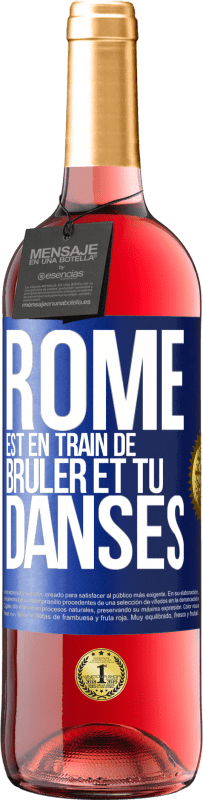 29,95 € | Vin rosé Édition ROSÉ Rome est en train de brûler et tu danses Étiquette Bleue. Étiquette personnalisable Vin jeune Récolte 2024 Tempranillo