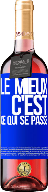 29,95 € | Vin rosé Édition ROSÉ Le mieux c'est ce qui se passe Étiquette Bleue. Étiquette personnalisable Vin jeune Récolte 2024 Tempranillo