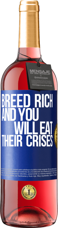 29,95 € | Розовое вино Издание ROSÉ Порода богатая, и вы будете есть их кризисы Синяя метка. Настраиваемая этикетка Молодое вино Урожай 2023 Tempranillo