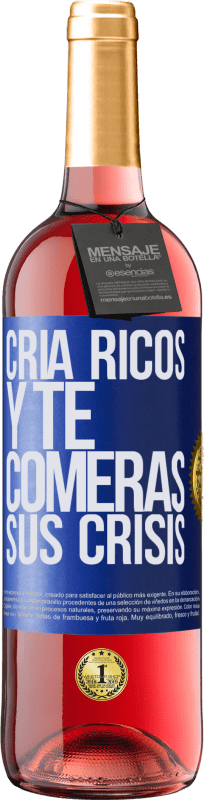 29,95 € | Vino Rosado Edición ROSÉ Cría ricos y te comerás sus crisis Etiqueta Azul. Etiqueta personalizable Vino joven Cosecha 2023 Tempranillo