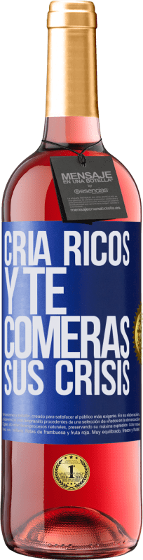 29,95 € Envío gratis | Vino Rosado Edición ROSÉ Cría ricos y te comerás sus crisis Etiqueta Azul. Etiqueta personalizable Vino joven Cosecha 2024 Tempranillo