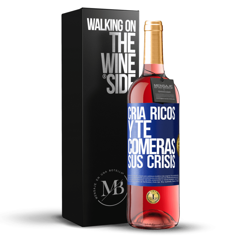 29,95 € Envío gratis | Vino Rosado Edición ROSÉ Cría ricos y te comerás sus crisis Etiqueta Azul. Etiqueta personalizable Vino joven Cosecha 2024 Tempranillo