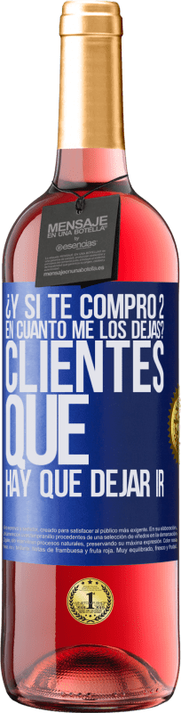 «¿Y si te compro 2 en cuánto me los dejas? Clientes que hay que dejar ir» Edición ROSÉ