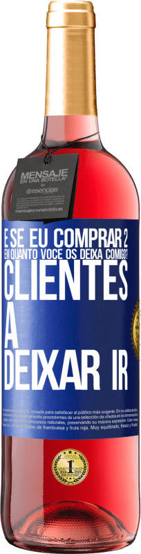 «e se eu comprar 2 em quanto você os deixa comigo? Clientes a deixar ir» Edição ROSÉ