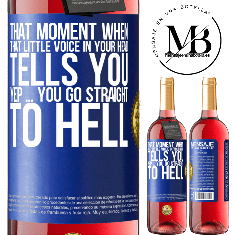 29,95 € Free Shipping | Rosé Wine ROSÉ Edition That moment when that little voice in your head tells you Yep ... you go straight to hell Blue Label. Customizable label Young wine Harvest 2021 Tempranillo