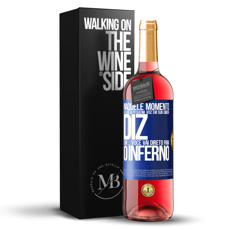 29,95 € Envio grátis | Vinho rosé Edição ROSÉ Naquele momento em que a pequena voz em sua cabeça diz Sim ... você vai direto para o inferno Etiqueta Azul. Etiqueta personalizável Vinho jovem Colheita 2023 Tempranillo