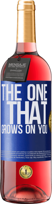 «The one that grows on you» Edición ROSÉ