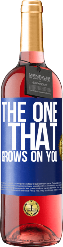 «The one that grows on you» Edizione ROSÉ