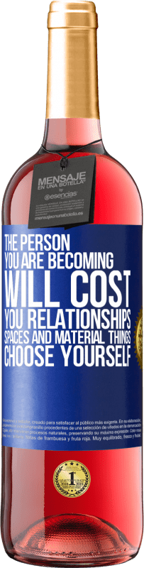 29,95 € Free Shipping | Rosé Wine ROSÉ Edition The person you are becoming will cost you relationships, spaces and material things. Choose yourself Blue Label. Customizable label Young wine Harvest 2025 Tempranillo