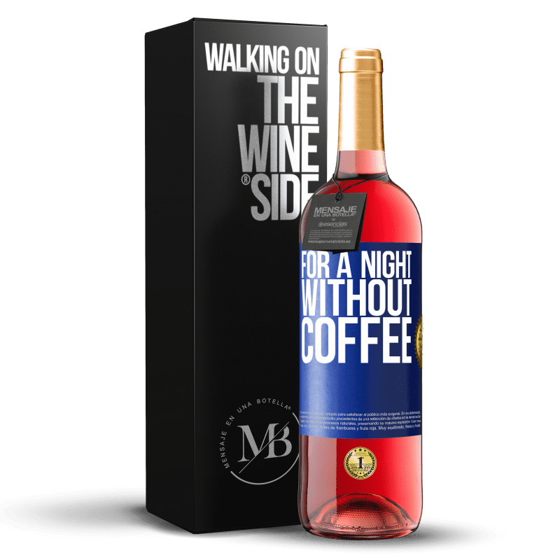 29,95 € Free Shipping | Rosé Wine ROSÉ Edition For a night without coffee Blue Label. Customizable label Young wine Harvest 2022 Tempranillo
