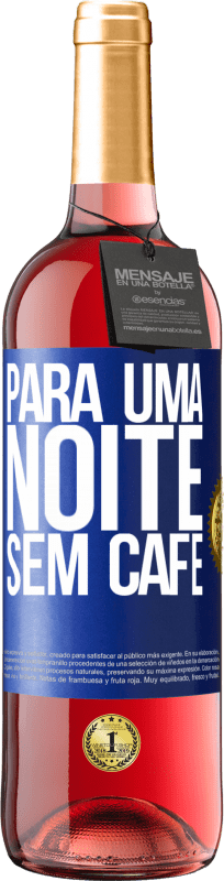29,95 € | Vinho rosé Edição ROSÉ Para uma noite sem café Etiqueta Azul. Etiqueta personalizável Vinho jovem Colheita 2023 Tempranillo