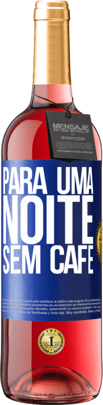 29,95 € | Vinho rosé Edição ROSÉ Para uma noite sem café Etiqueta Azul. Etiqueta personalizável Vinho jovem Colheita 2024 Tempranillo